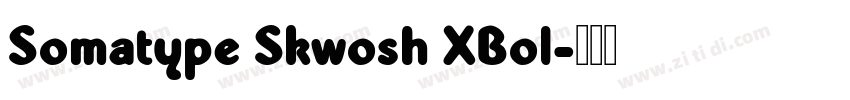 Somatype Skwosh XBol字体转换